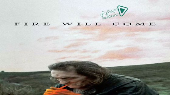 فيلم Fire Will Come 2019 مترجم